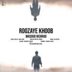 دانلود آهنگ مسعود مهراد روزای خوب