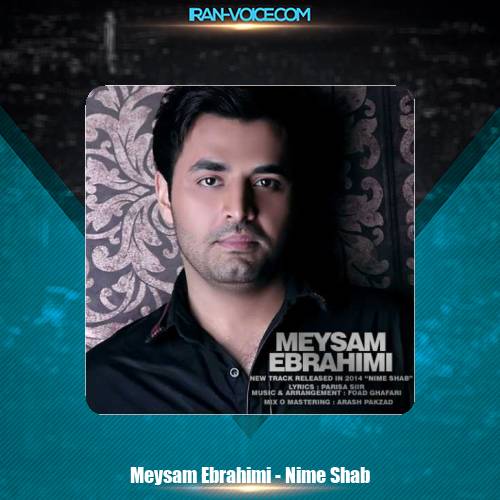 دانلود آهنگ میثم ابراهیمی نیمه شب دانلود آهنگ میثم ابراهیمی نیمه شب