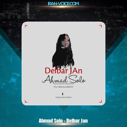 دانلود آهنگ احمد سلو دلبر جان دانلود آهنگ احمد سلو دلبر جان