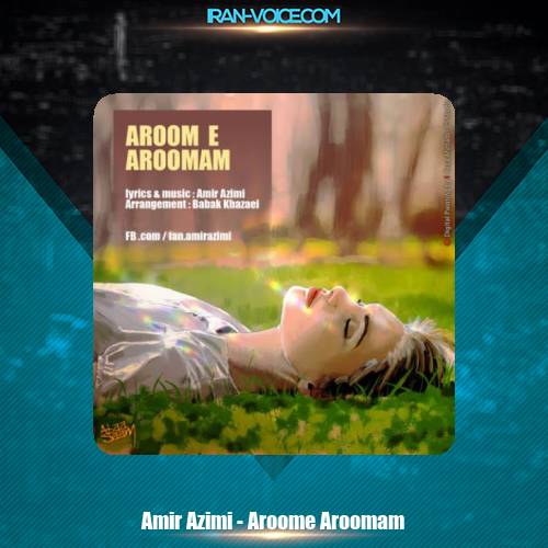 دانلود آهنگ امیر عظیمی آروم آرومم دانلود آهنگ امیر عظیمی آروم آرومم