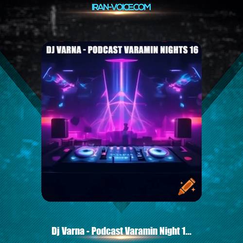 دانلود آهنگ دیجی وارنا پادکست ورامین نایت 16 دانلود آهنگ دیجی وارنا پادکست ورامین نایت 16
