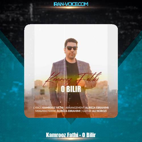 دانلود آهنگ کامروز فتحی او بیلیر دانلود آهنگ کامروز فتحی او بیلیر