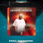 دانلود آهنگ دی جی کوین زد آر یواش یواش (ریمیکس) دانلود آهنگ دی جی کوین زد آر یواش یواش (ریمیکس)