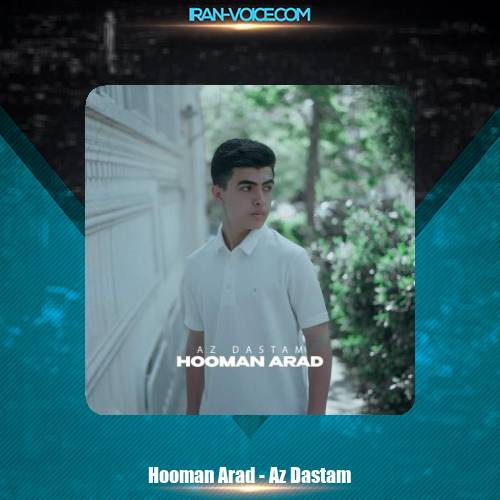 دانلود آهنگ هومن آراد از دستم دانلود آهنگ هومن آراد از دستم