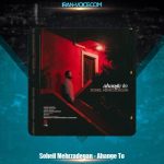 دانلود آهنگ سهیل مهرزادگان آهنگ تو دانلود آهنگ سهیل مهرزادگان آهنگ تو