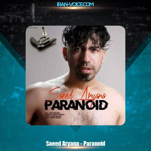 دانلود آهنگ سعید آریانا پارانوئید دانلود آهنگ سعید آریانا پارانوئید