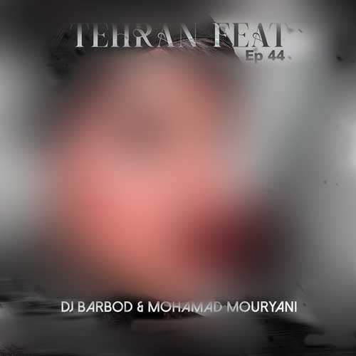 دانلود آهنگ دیجی باربد و محمد موریانی تهران فیت 44 دانلود آهنگ دیجی باربد و محمد موریانی تهران فیت 44