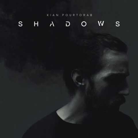 دانلود آهنگ کیان پورتراب سایه ها دانلود آهنگ کیان پورتراب سایه ها