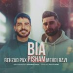 دانلود آهنگ بهزاد پکس و مهدی راوی بیا پیشم